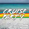 Dave Reeves - Cruise Party - Single